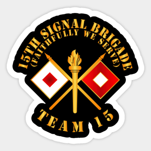 15th Signal Brigade - Signal Branch - Team 15  X 300 Sticker